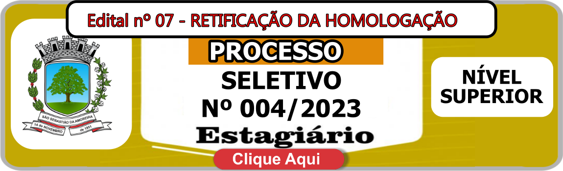 EDITAL Nº 007/2023 - PSS 04-2023 - RETIFICAÇÃO DA HOMOLOGAÇÃO 20/09/2023